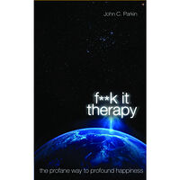 John Parkin Fuck it therapy - the profane way to profound happiness (häftad, eng)