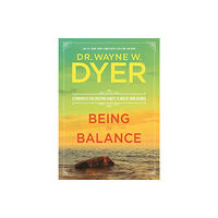 Dr. Wayne Dyer Being in balance - 9 principles for creating habits to match your desires (häftad, eng)