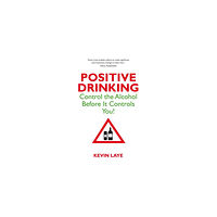 Kevin Laye Positive drinking - control the alcohol before it controls you (pocket, eng)