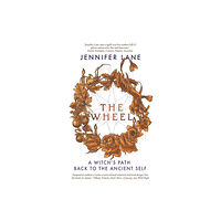 Jennifer Lane The Wheel: A Witch's Path Back to the Ancient Self (häftad, eng)