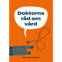Per Wretenberg Doktorns råd om vård (häftad)