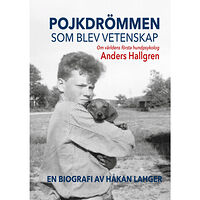 Håkan Lahger Pojkdrömmen som blev vetenskap : om världens första hundpsykolog Anders Hallgren (bok, kartonnage)