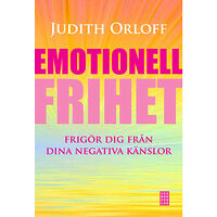 Judith Orloff Emotionell frihet : frigör dig från dina negativa känslor (inbunden)