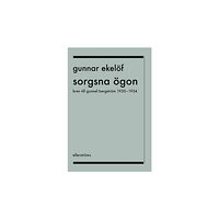 Gunnar Ekelöf Sorgsna ögon : brev till Gunnel Bergström 1930-1934 (bok, danskt band)
