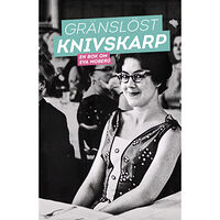 Gottfried Grafström Gränslöst knivskarp : en bok om Eva Moberg (inbunden)