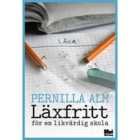 Pernilla Alm Läxfritt : för en likvärdig skola (bok, flexband)