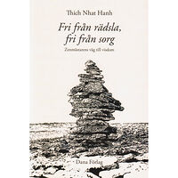 Thich Nhat Hanh Fri från rädsla, fri från sorg : zenmästarens väg till visdom (häftad)