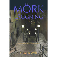 Gunnar Wall Mörkläggning : statsmakten och Palmemordet (inbunden)