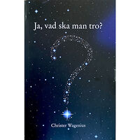 Christer Wagenius Ja,vad ska man tro? (bok, storpocket)