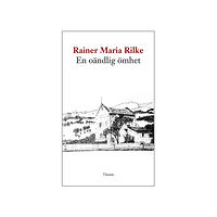 Rainer Maria Rilke En oändlig ömhet : de franska dikterna (bok, danskt band)