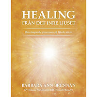 Barbara Brennan Healing från det inre ljuset : den skapande processen på fjärde nivån (bok, danskt band)