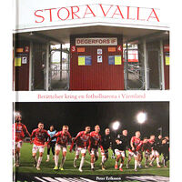 Peter Eriksson Stora Valla : berättelser kring en fotbollsarena i Värmland (inbunden)