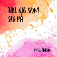 Emil Åkerö Till dig som ser på (häftad)