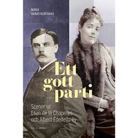 Maria Vainio-Kurtakko Ett gott parti : scener ur Ellan de la Chapelles och Albert Edelfelts liv (inbunden)