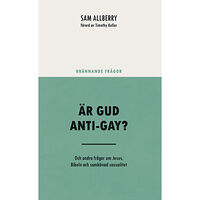 Sam Allberry Är Gud anti-gay? : och andra frågor om Jesus, Bibeln och samkönad sexualitet (häftad)