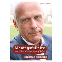 Ingemar Helmner Meningsfullt liv - att tjäna Herren med glädje (inbunden)