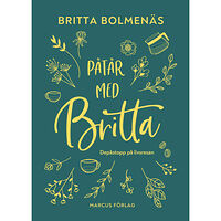 Britta Bolmenäs Påtår med Britta : Depåstopp på livsresan (bok, kartonnage)