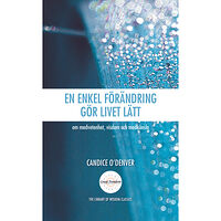 Ica Bokförlag En enkel förändring gör livet lätt : om medvetenhet, visdom och medkänsla (inbunden)