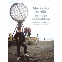 Kjell Håkansson Min aktiva karriär och den radioaktiva : som vd för Studsvik när kärnkraften klöv oss (bok, danskt band)
