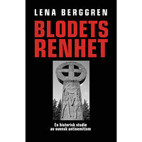 Lena Berggren Blodets renhet : en historisk studie av svensk antisemitism (häftad)
