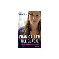 Karin Volo Från galler till glädje : en livsresa genom 1352 dagar (inbunden)