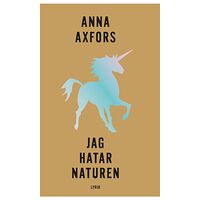 Anna Axfors Jag hatar naturen (bok, danskt band)