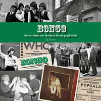 Ulf Clarén Bongo : berättelsen om Malmös första popklubb (inbunden)