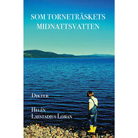 Helén Laestadius Loman Som Torneträskets midnattsvatten (inbunden)