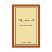 Erik Axel Karlfeldt Tidigt och sent (häftad)