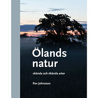 Pav Johnsson Ölands natur : okända och ökända arter (bok, halvklotband)
