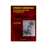 Gunnar Ståhl Spionen Sidorenko och de ryska bombningarna av Stockholm 1944 (häftad)
