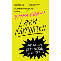 Emma Frans Larmrapporten : att skilja vetenskap från trams (pocket)