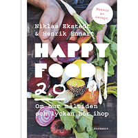 Niklas Ekstedt Happy food 2.0 : om hur måltiden och lyckan hör ihop (inbunden)