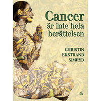 Christin Ekstrand Simryd Cancer är inte hela berättelsen (bok, danskt band)