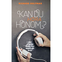 Richard Hultmar Kan du höra Honom? (häftad)