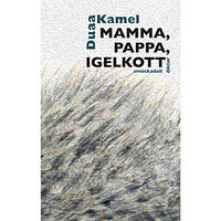 Duaa Kamel Mamma, pappa, igelkott (inbunden)