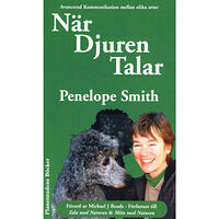 Penelope Smith När djuren talar : avancerad telepatisk kommunikation (häftad)
