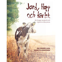 Per Anders Lugn Jord, hopp och kärlek : att bygga matjord och reparera ekosystem (bok, danskt band)