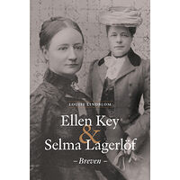 Louise Lindblom Ellen Key & Selma Lagerlöf - breven (inbunden)