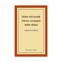 August Strindberg Debet och kredit ; Första varningen ; Inför döden (häftad)