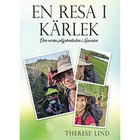 Therese Lind En resa i kärlek : den norra pilgrimsleden i Spanien (inbunden)