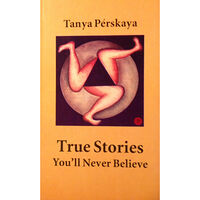 Tanja Perskaja True Stories You'll Never Believe (häftad, eng)