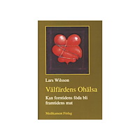 Lars Wilsson Välfärdens ohälsa :  kan forntidens föda bli framtidens mat (inbunden)