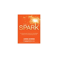 Chris Downie Spark - the 28-day breakthrough plan for losing weight, getting fit and tra (häftad, eng)