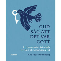 Andreas Holmberg Gud såg att det var gott : att vara människa och kyrka i klimatnödens tid (bok, danskt band)