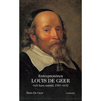 Hans de Geer Entreprenören Louis De Geer och hans samtid, 1587-1652 (inbunden)