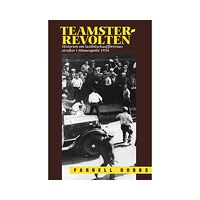 Farrell Dobbs Teamster-revolten : historien om lasbilschafförernas strejk i Minneapolis 1934 (häftad)
