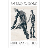 Nike Markelius En bro av sorg (inbunden)