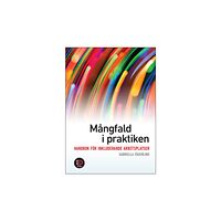Gabriella Fägerlind Mångfald i praktiken : handbok för inkluderande arbetsplatser (häftad)