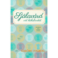 Esbjörn Hagberg Själavård vid köksbordet (häftad)